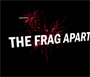 The Frag Apart