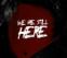 We Are Still Here