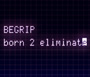 BeGrip.ru - Born 2 Eliminate