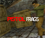 Pistol Frags