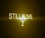 Still Alive 2