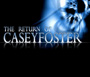The Return Of CaseyFoster