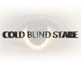 Cold Blind Stare