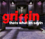 Griffin, Thats What Im Saying