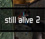 Still Alive 2