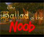 The Ballad of the Noob