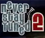 Never Stay Tuned 2